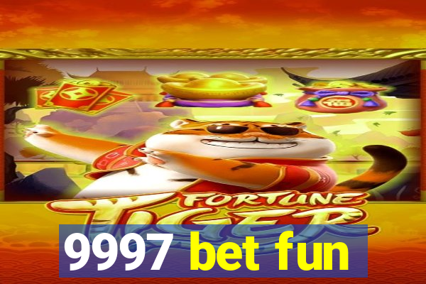 9997 bet fun